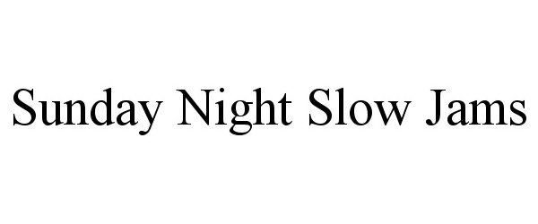 Trademark Logo SUNDAY NIGHT SLOW JAMS