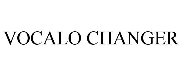 Trademark Logo VOCALO CHANGER