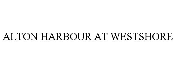 Trademark Logo ALTON HARBOUR AT WESTSHORE