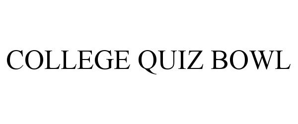 Trademark Logo COLLEGE QUIZ BOWL