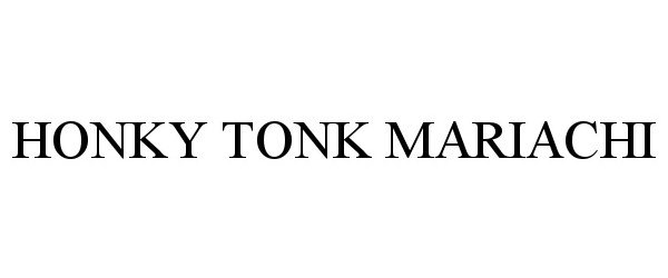 Trademark Logo HONKY TONK MARIACHI