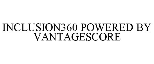  INCLUSION360 POWERED BY VANTAGESCORE