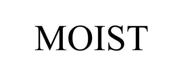 MOIST