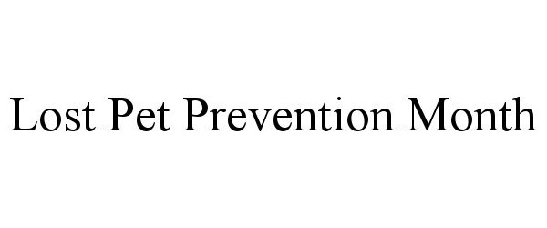 Trademark Logo LOST PET PREVENTION MONTH