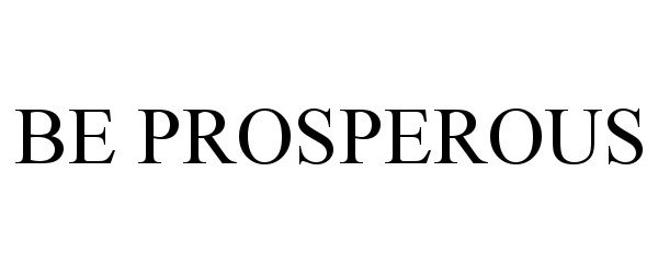  BE PROSPEROUS