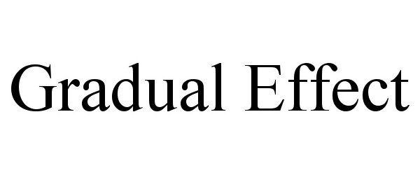 Trademark Logo GRADUAL EFFECT