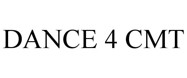 Trademark Logo DANCE 4 CMT
