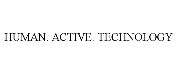  HUMAN. ACTIVE. TECHNOLOGY