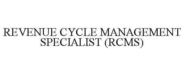  REVENUE CYCLE MANAGEMENT SPECIALIST (RCMS)