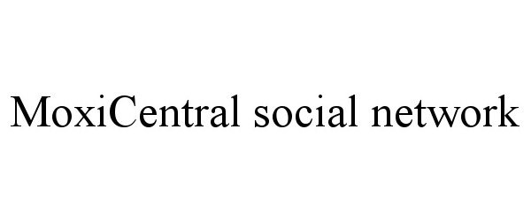  MOXICENTRAL SOCIAL NETWORK