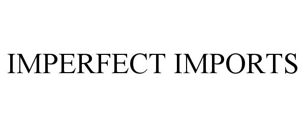  IMPERFECT IMPORTS
