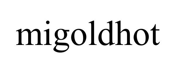 Trademark Logo MIGOLDHOT