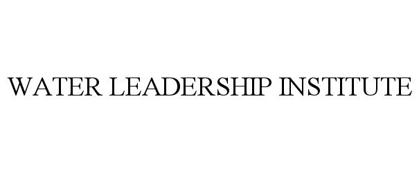 Trademark Logo WATER LEADERSHIP INSTITUTE