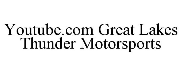  YOUTUBE.COM GREAT LAKES THUNDER MOTORSPORTS