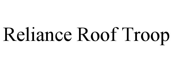 RELIANCE ROOF TROOP