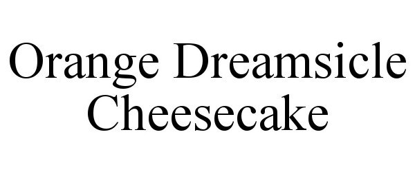  ORANGE DREAMSICLE CHEESECAKE