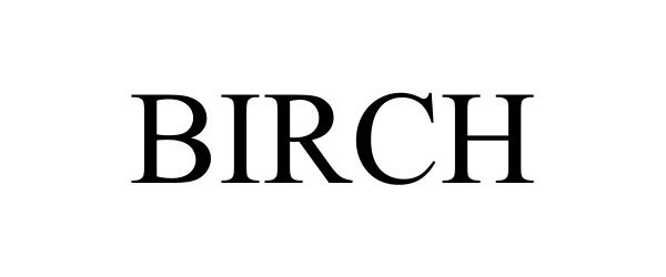 Trademark Logo BIRCH