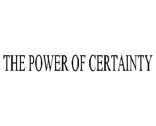  THE POWER OF CERTAINTY