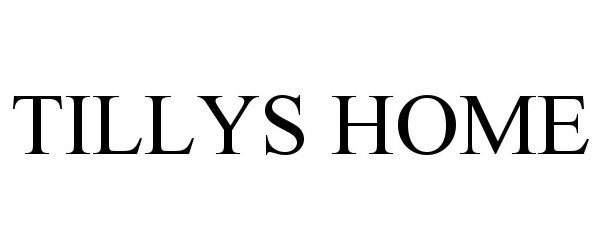 Trademark Logo TILLYS HOME