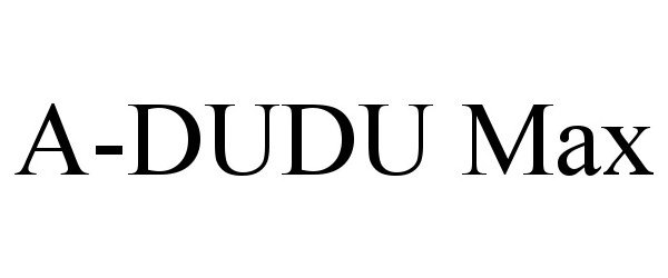 Trademark Logo A-DUDU MAX