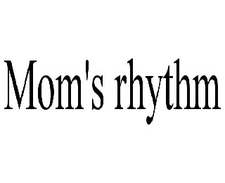 MOM'S RHYTHM