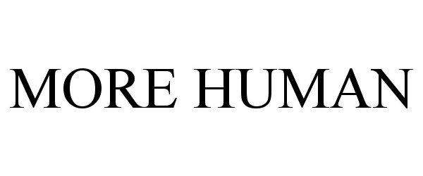 Trademark Logo MORE HUMAN