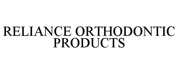 Trademark Logo RELIANCE ORTHODONTIC PRODUCTS