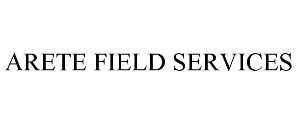 Trademark Logo ARETE FIELD SERVICES