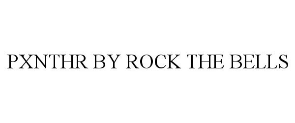 Trademark Logo PXNTHR BY ROCK THE BELLS