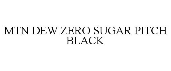 Trademark Logo MTN DEW ZERO SUGAR PITCH BLACK