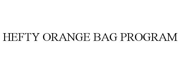  HEFTY ORANGE BAG PROGRAM