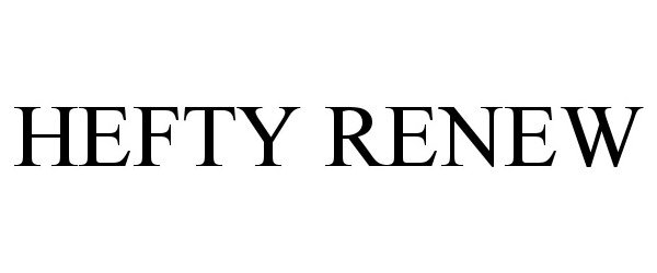 Trademark Logo HEFTY RENEW