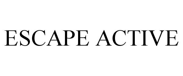 Trademark Logo ESCAPE ACTIVE