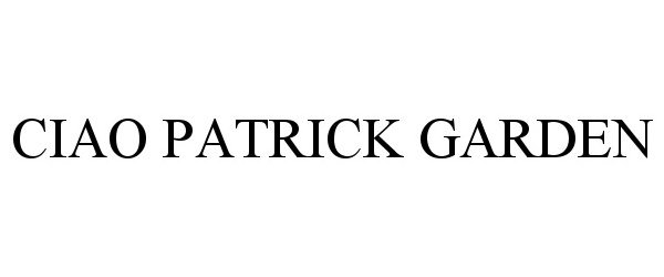  CIAO PATRICK GARDEN