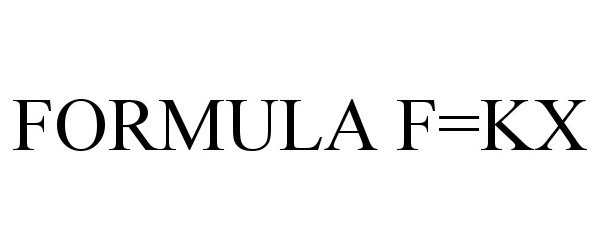 Trademark Logo FORMULA F=KX