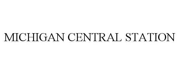Trademark Logo MICHIGAN CENTRAL STATION