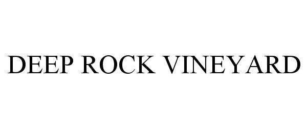 Trademark Logo DEEP ROCK VINEYARD