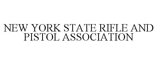  NEW YORK STATE RIFLE AND PISTOL ASSOCIATION