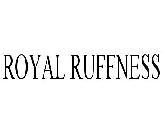  ROYAL RUFFNESS