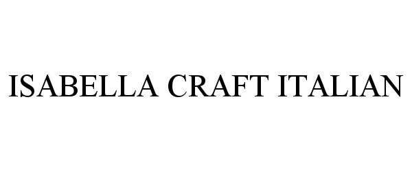 Trademark Logo ISABELLA CRAFT ITALIAN