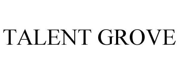 Trademark Logo TALENT GROVE