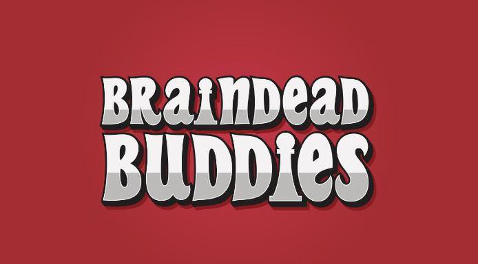  BRAINDEAD BUDDIES