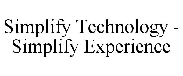 Trademark Logo SIMPLIFY TECHNOLOGY - SIMPLIFY EXPERIENCE