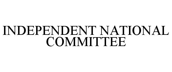  INDEPENDENT NATIONAL COMMITTEE