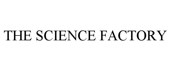 Trademark Logo THE SCIENCE FACTORY