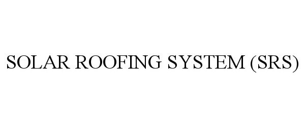  SOLAR ROOFING SYSTEM (SRS)