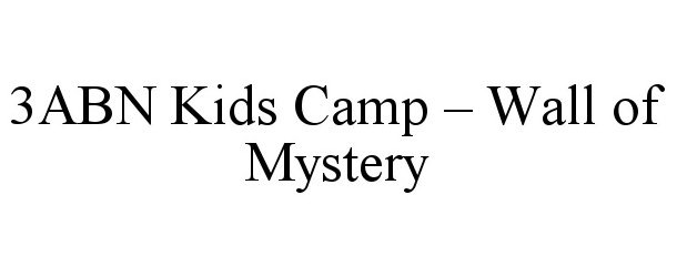 Trademark Logo 3ABN KIDS CAMP - WALL OF MYSTERY