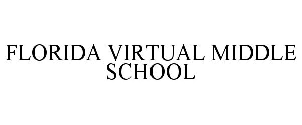 Trademark Logo FLORIDA VIRTUAL MIDDLE SCHOOL