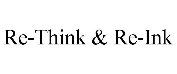  RE-THINK &amp; RE-INK