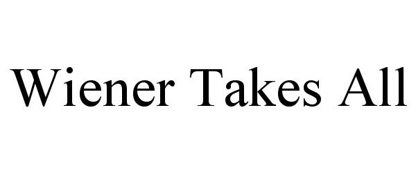 Trademark Logo WIENER TAKES ALL